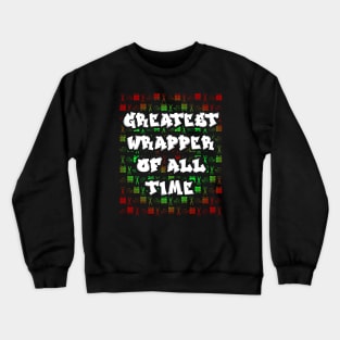 Greatest Wrapper of All Time Funny Christmas Graffiti Hip Hop Rap Pun Crewneck Sweatshirt